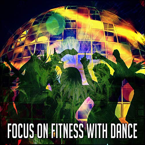 Focus on Fitness with Dance