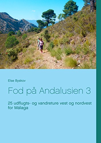 Fod på Andalusien 3: 25 udflugts- og vandreture vest og nordvest for Málaga (Danish Edition)