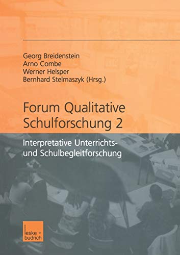 Forum Qualitative Schulforschung 2: Interpretative Unterrichts- Und Schulbegleitforschung Forum Qualitative Schulforschung 2: Interpretative Unterrichts- Und Schulbegleitforschung