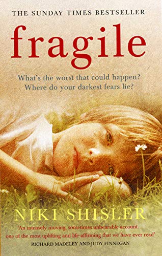 Fragile: What's the worst that could happen? Where do your darkest fears lie?