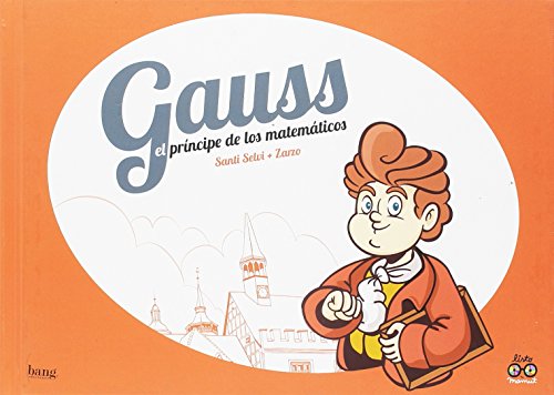Gauss el príncipe de los matemáticos (MAMUT LISTO)