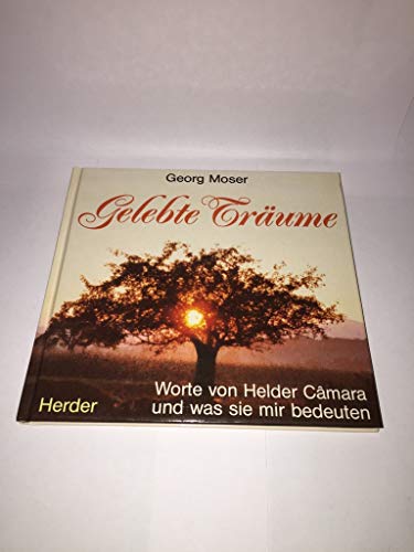 Gelebte Träume. Worte von Helder Câmara und was sie mir bedeuten Gelebte Träume. Worte von Helder Câmara und was sie mir bedeuten