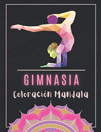 Gimnasia Coloración Mandala: Libro Para Colorear Mandala Gimnasia | Libro De Gimnasia Para Mujeres | Idea De Regalo Para Niños Y Adolescentes | ... - Gimnasia Ritmica | Coloración Antiestrés.
