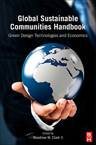 Global Sustainable Communities Handbook: Green Design Technologies and Economics (English Edition)