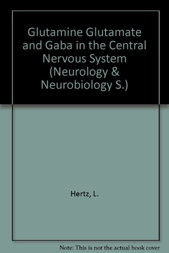 Glutamine Glutamate and Gaba in the Central Nervous System (Neurology & Neurobiology S.)