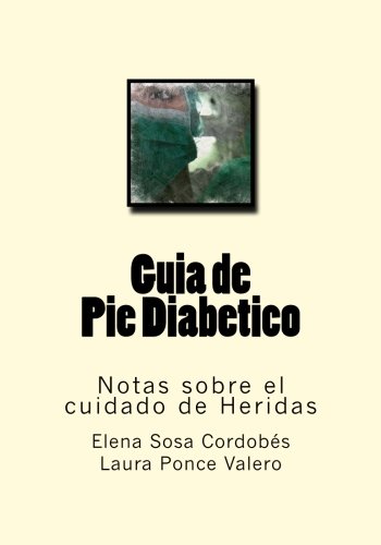 Guia de Pie Diabetico: Notas sobre el cuidado de Heridas: Volume 12