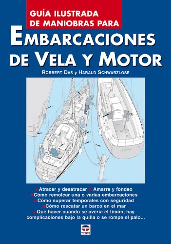 Guia Ilustrada de Maniobras Para Embarcaciónes de Vela y Motor Guia Ilustrada de Maniobras Para Embarcaciónes de Vela y Motor