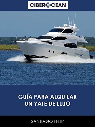 Guía para alquilar un yate de lujo