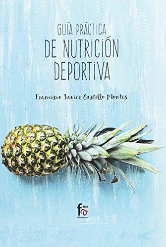 Guía Práctica de Nutrición Deportiva (DEPORTE) Guía Práctica de Nutrición Deportiva (DEPORTE)