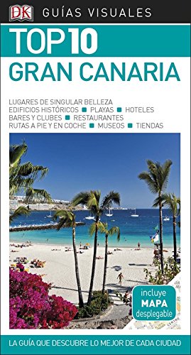 Guía Visual Top 10 Gran Canaria: La guía que descubre lo mejor de cada ciudad (Guías Top10) Guía Visual Top 10 Gran Canaria: La guía que descubre lo mejor de cada ciudad (Guías Top10)