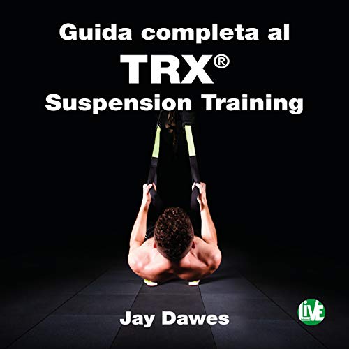 Guida completa al TRX® suspension training Guida completa al TRX® suspension training