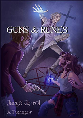 Guns and Runes: Juego de rol de magia contemporánea Guns and Runes: Juego de rol de magia contemporánea