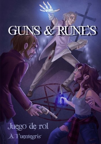 Guns and Runes. Juego de Rol: Manual básico en Blanco y Negro Guns and Runes. Juego de Rol: Manual básico en Blanco y Negro