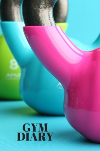 Gym Diary: Kettle Bells Cover Fitness Journal, Gym & Nutrition Log | Workout and Record Your Progress |Set Your Goals | For Men & Women | Keep Healthy & on Track | Gym Diary | 133 pages | 6” x 9"