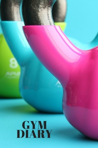 Gym Diary: Kettle Bells Cover Fitness Journal, Gym & Nutrition Log | Workout and Record Your Progress |Set Your Goals | For Men & Women | Keep Healthy & on Track | Gym Diary | 133 pages | 6” x 9" Gym Diary: Kettle Bells Cover Fitness Journal, Gym & Nutrition Log | Workout and Record Your Progress |Set Your Goals | For Men & Women | Keep Healthy & on Track | Gym Diary | 133 pages | 6” x 9"