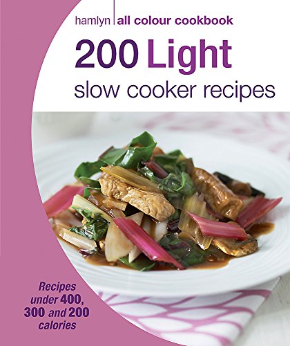 Hamlyn All Colour Cookery: 200 Light Slow Cooker Recipes: Hamlyn All Colour Cookbook Hamlyn All Colour Cookery: 200 Light Slow Cooker Recipes: Hamlyn All Colour Cookbook