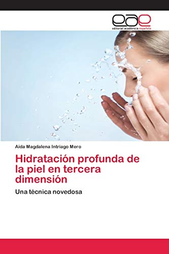 Hidratación profunda de la piel en tercera dimensión: Una técnica novedosa Hidratación profunda de la piel en tercera dimensión: Una técnica novedosa