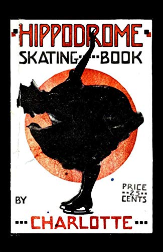 Hippodrome Skating Book: Practical Illustrated Lessons in the Art of Figure Skating (English Edition)