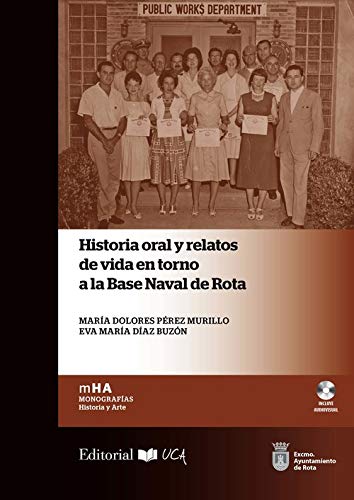 Historia oral y relatos de vida en torno a la Base Naval de Rota: 38 (Monografías. Historia y Arte)