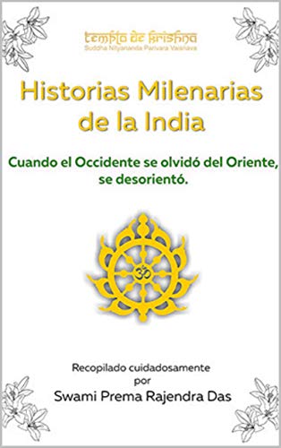 Historias milenarias de la India: Cuando el Occidente se olvidó del Oriente, se desorientó (Libros del Templo nº 1)