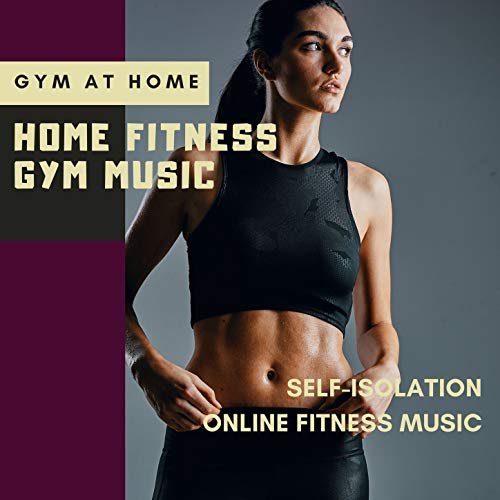 Home Fitness Gym Music: Gym at Home, Self-isolation Online Fitness Music
