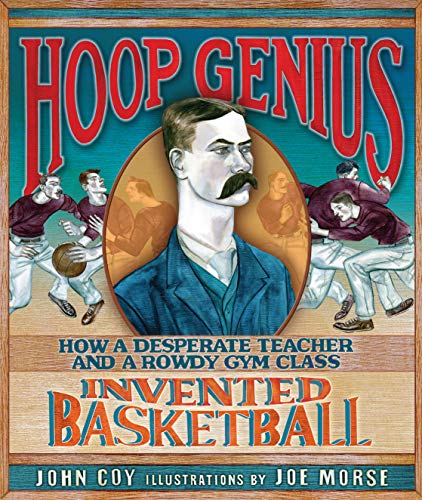 Hoop Genius: How a Desperate Teacher and a Rowdy Gym Class Invented Basketball (English Edition)