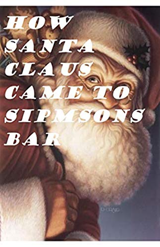 How Santa Claus Came to Simpson's Bar (English Edition) How Santa Claus Came to Simpson's Bar (English Edition)