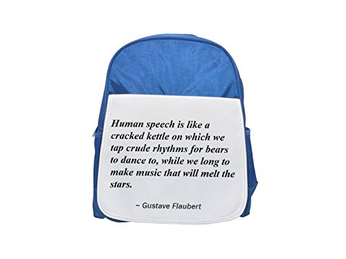 Human speech is like a cracked kettle on which we tap crude rhythms for bears to dance to, while we long to make music that will melt the stars. printed kid's blue backpack, Cute backpacks, cute small