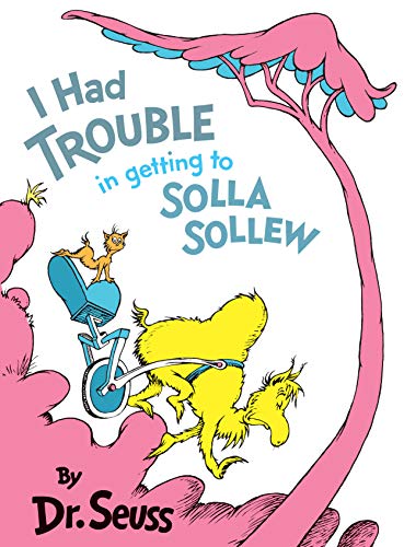 I Had Trouble in Getting to Solla Sollew: Reissue (Classic Seuss)