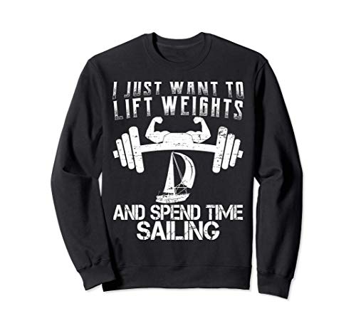 I Just Want Lift Weights Sailing Diseño Divertido Ejercicio Sudadera I Just Want Lift Weights Sailing Diseño Divertido Ejercicio Sudadera