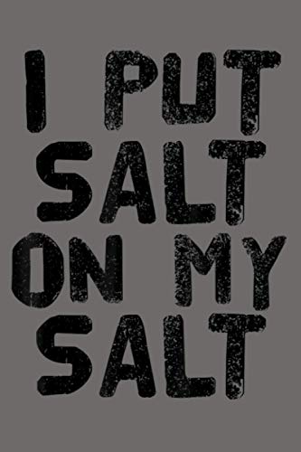 I PUT SALT ON MY SAL Funny Nacho Taco Salsa Gift Idea: Notebook Planner - 6x9 inch Daily Planner Journal, To Do List Notebook, Daily Organizer, 114 Pages I PUT SALT ON MY SAL Funny Nacho Taco Salsa Gift Idea: Notebook Planner - 6x9 inch Daily Planner Journal, To Do List Notebook, Daily Organizer, 114 Pages