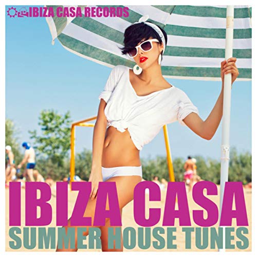 Ibiza Casa (Summer House Tunes)