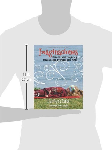 Imaginaciones: Historias para relajarse y meditaciones divertidas para niños (Imaginations Spanish Edition): Volume 1