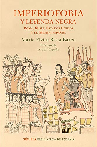 Imperiofobia y leyenda negra: Roma, Rusia, Estados Unidos y el Imperio español: 87 (Biblioteca de Ensayo / Serie mayor)