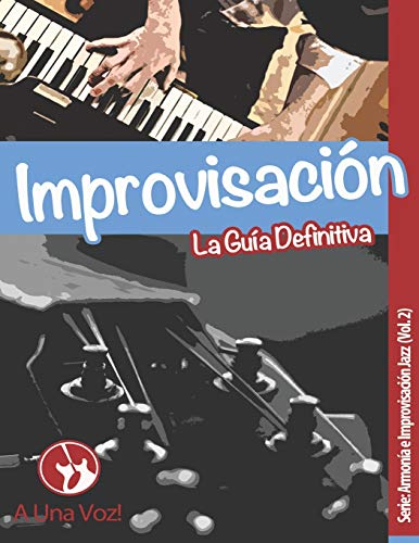 Improvisación: La guía definitiva: 2 (Armonía e Improvisación Jazz)