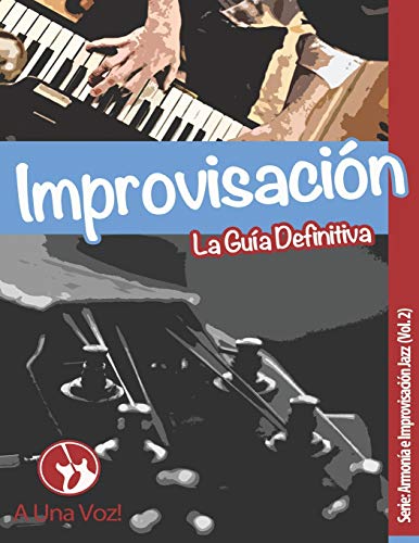 Improvisación: La guía definitiva: 2 (Armonía e Improvisación Jazz) Improvisación: La guía definitiva: 2 (Armonía e Improvisación Jazz)