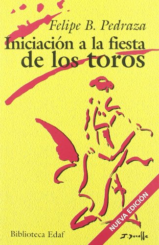Iniciacion A La Fiesta De Los Toros (Biblioteca Edaf) Iniciacion A La Fiesta De Los Toros (Biblioteca Edaf)