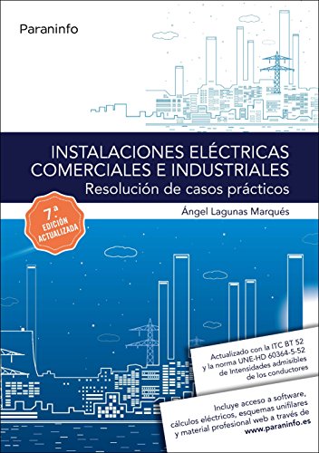 Instalaciones eléctricas comerciales e industriales. Resolución de casos prácticos 7.ª edición Instalaciones eléctricas comerciales e industriales. Resolución de casos prácticos 7.ª edición