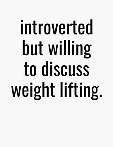 Introverted But Willing To Discuss Weight Lifting: Blank Lined College Ruled Writing Composition Notebook Journal