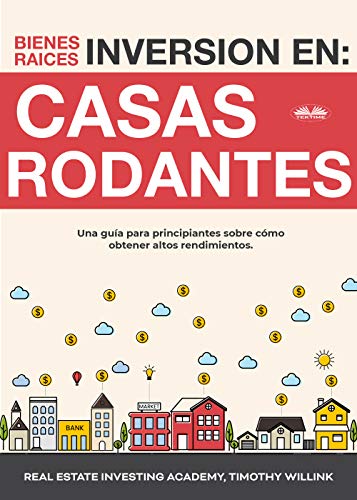 Inversión En Bienes Raíces: Casas Rodantes: Una guía para principiantes sobre cómo obtener altos rendimientos