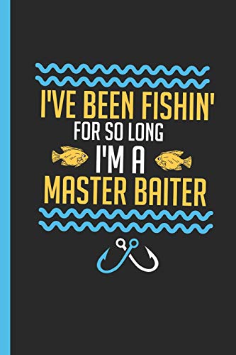 I've Been Fishing For So Long I'm A Master Baiter: Notebook & Journal Or Diary As Fisherman Gift, Graph Paper (120 Pages, 6x9")