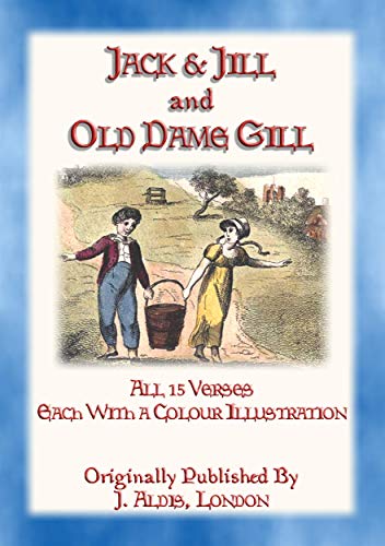 JACK and JILL and OLD DAME GILL - all 15 verses of this classic rhyme (English Edition)
