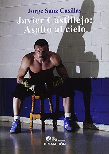 Javier Castillejo: Asalto al cielo: 9 (Pigmalión Ex Libris) Javier Castillejo: Asalto al cielo: 9 (Pigmalión Ex Libris)