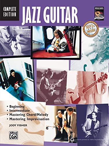 Jazz Guitar Method Complete: Beginning / Intermediate / Mastering Chord/Melody / Mastering Improvisation (National Guitar Workshop) Jazz Guitar Method Complete: Beginning / Intermediate / Mastering Chord/Melody / Mastering Improvisation (National Guitar Workshop)