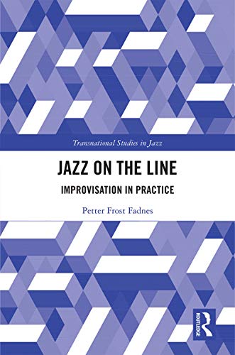 Jazz on the Line: Improvisation in Practice (Transnational Studies in Jazz) (English Edition)
