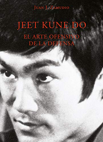Jeet Kune Do (el arte ofensivo de la defensa)