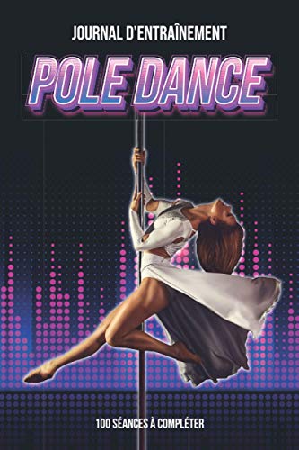 Journal d’entraînement Pole Dance: Carnet de suivi d’entraînement de Pole Dance - Danse à la barre | Format A5, 106 pages