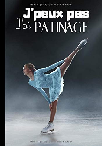 J'peux pas j'ai patinage: Carnet de notes pour passionné(e) de patin à glace - glisse sur glace - journal original et pratique au quotidien | 100 pages au format 7*10 pouces J'peux pas j'ai patinage: Carnet de notes pour passionné(e) de patin à glace - glisse sur glace - journal original et pratique au quotidien | 100 pages au format 7*10 pouces