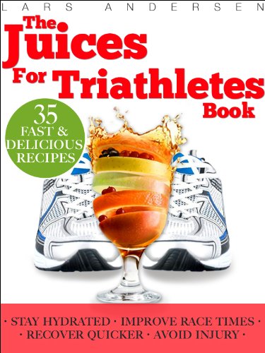 Juices for Triathletes: The Recipes, Nutrition and Diet Solution for Maximum Endurance and Improved Training Results for Sprint through to Ironman Distance ... (Food for Fitness Series) (English Edition)
