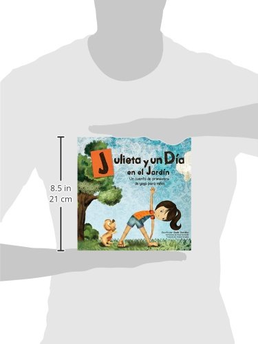 Julieta y un día en el jardín: Un cuento de primavera de yoga para niños Julieta y un día en el jardín: Un cuento de primavera de yoga para niños